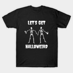 Lets Get Halloweird Skeleton Tshirt
